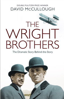The Wright Brothers : The Dramatic Story Behind the Legend