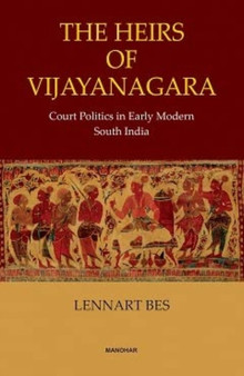 The Heirs of Vijayanagara : Court Politics in Early Modern South India