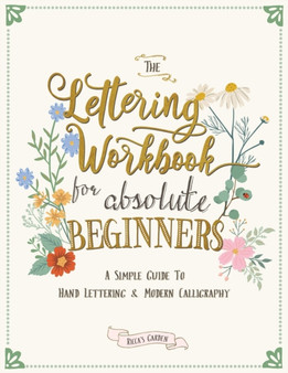 The Lettering Workbook for Absolute Beginners : A Simple Guide to Hand Lettering & Modern Calligraphy : 1 by Ricca's Garden - Paperback