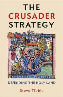 The Crusader Strategy : Defending the Holy Land