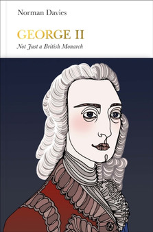 George II (Penguin Monarchs) : Not Just a British Monarch