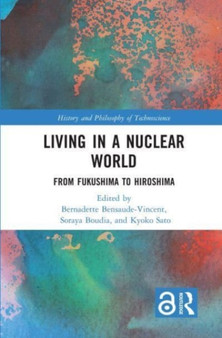 Living in a Nuclear World : From Fukushima to Hiroshima