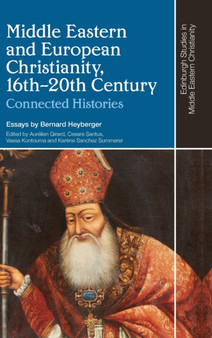 Middle Eastern and European Christianity, 16th-20th Century : Connected Histories