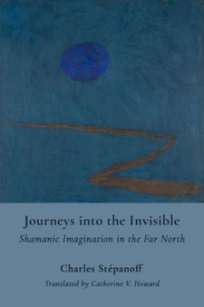 Journeys into the Invisible ??? Shamanic Imagination in the Far North