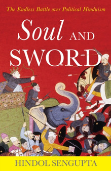 Soul and Sword : The Endless Battle over Political Hinduism