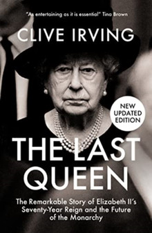 The Last Queen : The Remarkable Story of Elizabeth II's Seventy-Year Reign and the Future of the Monarchy