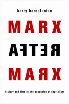 Marx After Marx : History and Time in the Expansion of Capitalism