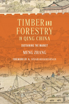 Timber and Forestry in Qing China : Sustaining the Market