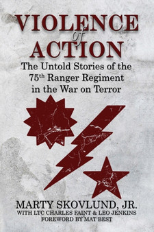 Violence of Action : The Untold Stories of the 75th Ranger Regiment in the War on Terror