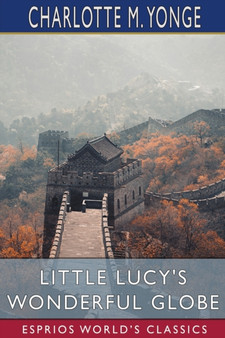 Little Lucy's Wonderful Globe (Esprios Classics)