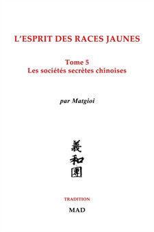 Les societes secretes chinoises : L'esprit des races jaunes, Tome 5