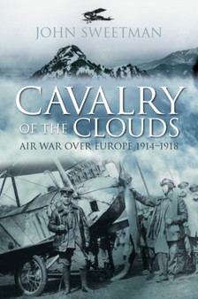 Cavalry of the Clouds : Air War over Europe 1914-1918