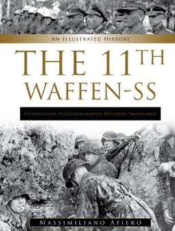 11th Waffen-SS Freiwilligen Panzergrenadier Division ???Nordland??? : An Illustrated History