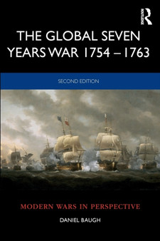 The Global Seven Years War 1754???1763 : Britain and France in a Great Power Contest
