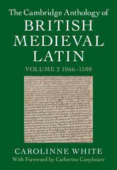The Cambridge Anthology of British Medieval Latin: Volume 2, 1066???1500