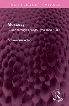 Muscovy : Russia through Foreign Eyes 1553-1900