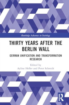 Thirty Years After the Berlin Wall : German Unification and Transformation Research