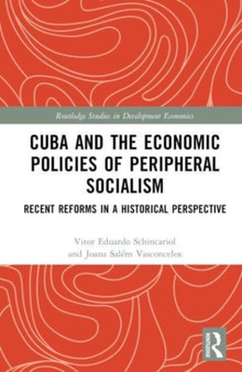 Cuba and the Economic Policies of Peripheral Socialism : Recent Reforms in a Historical Perspective