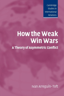 How the Weak Win Wars : A Theory of Asymmetric Conflict