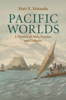 Pacific Worlds : A History of Seas, Peoples, and Cultures