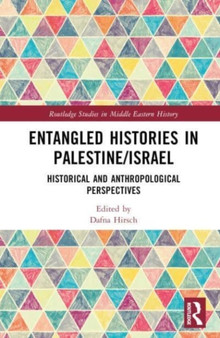 Entangled Histories in Palestine/Israel : Historical and Anthropological Perspectives