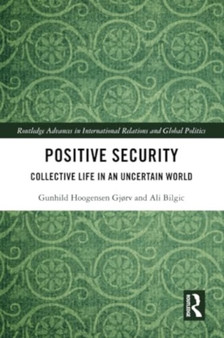 Positive Security : Collective Life in an Uncertain World