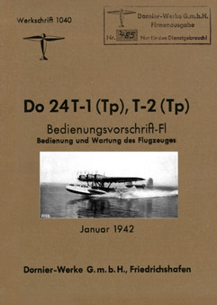 DORNIER Do 24 FLYING BOAT : Factory Operating Instructions January 1942