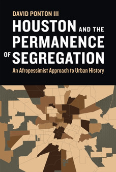 Houston and the Permanence of Segregation : An Afropessimist Approach to Urban History
