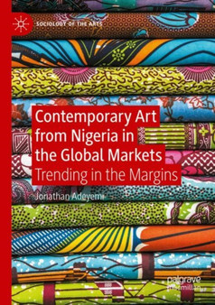 Contemporary Art from Nigeria in the Global Markets : Trending in the Margins