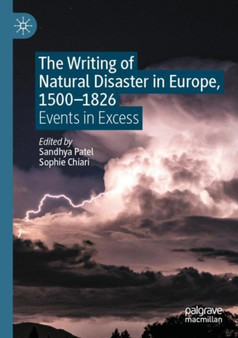 The Writing of Natural Disaster in Europe, 1500???1826 : Events in Excess