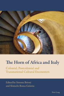 The Horn of Africa and Italy : Colonial, Postcolonial and Transnational Cultural Encounters : 6