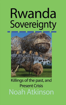 Rwanda Sovereignty : Killings of the past, and Present Crisis