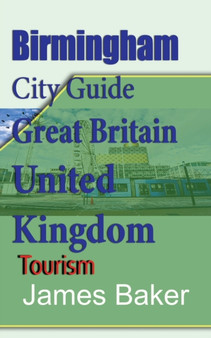Birmingham City Guide, Great Britain, United Kingdom : Tourism