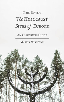 The Holocaust Sites of Europe : An Historical Guide