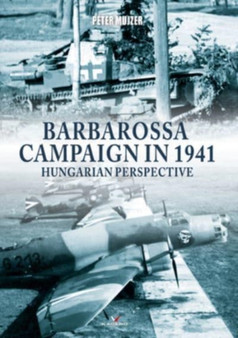 Barbarossa Campaign in 1941 : Hungarian Perspective