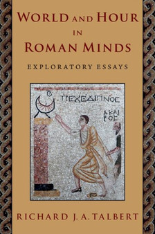 World and Hour in Roman Minds : Exploratory Essays
