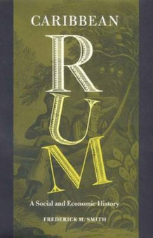 Caribbean Rum : A Social and Economic History