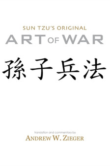 Sun Tzu's Original Art of War : Sun Zi Bing Fa Recovered from the Latest Archaelogical Discoveries (Special Bilingual Edition)