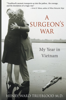A Surgeon's War : My Year in Vietnam