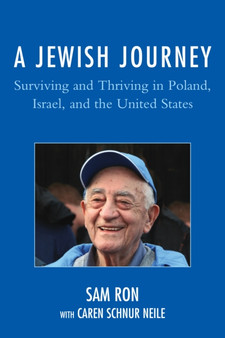 A Jewish Journey : Surviving and Thriving in Poland, Israel, and the United States
