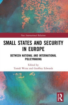 Small States and Security in Europe : Between National and International Policymaking