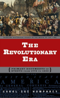 The Revolutionary Era : Primary Documents on Events from 1776 to 1800