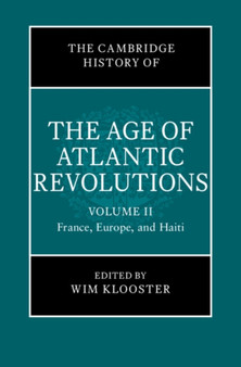 The Cambridge History of the Age of Atlantic Revolutions: Volume 2, France, Europe, and Haiti