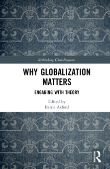 Why Globalization Matters : Engaging with Theory