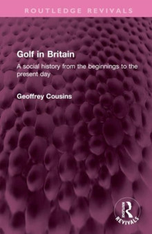 Golf in Britain : A social history from the beginnings to the present day