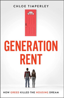 Generation Rent : Why You Can't Buy A Home Or Even Rent A Good One