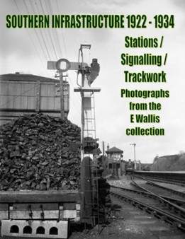 Southern Infrastructure 1922 - 1934 : Stations / Signalling / Trackwork