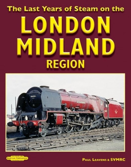 The Last Years of Steam on the : London Midland Region