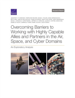 Overcoming Barriers to Working with Highly Capable Allies and Partners in the Air, Space, and Cyber Domains : An Exploratory Analysis