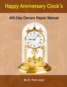 Happy Anniversary Clock's : 400-Day Owners Repair Manual, Step by Step by D Rod Lloyd - Paperback